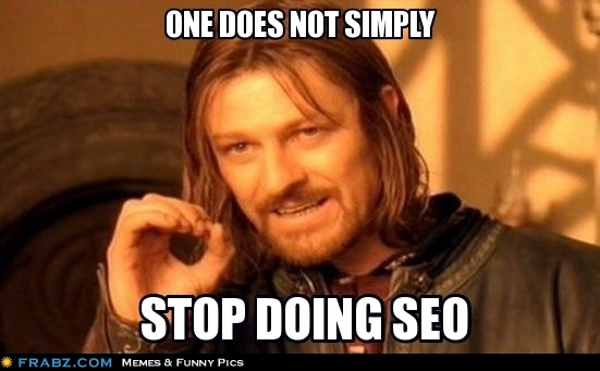 one-doe-not-simply-stop-doing-seo