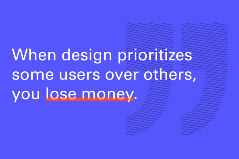 When design favors some users over others, you lose money.